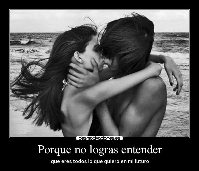Porque no logras entender -