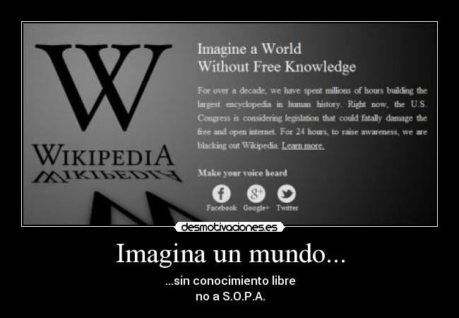 Imagina un mundo... - ...sin conocimiento libre
no a S.O.P.A.