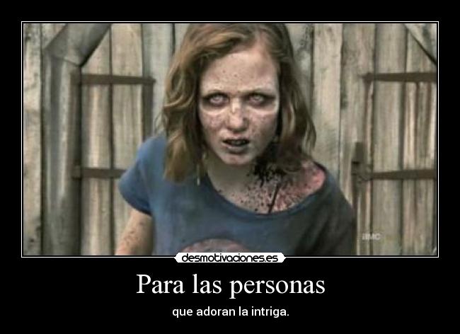 Para las personas - que adoran la intriga.