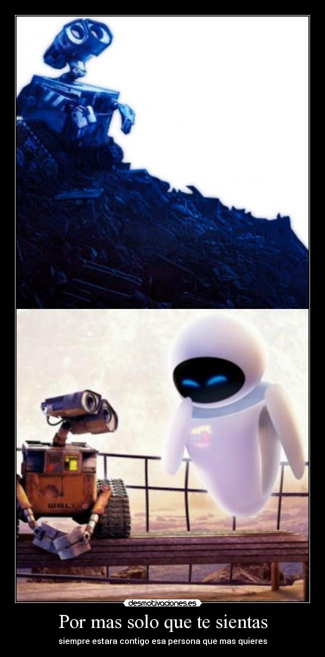 Por mas solo que te sientas -