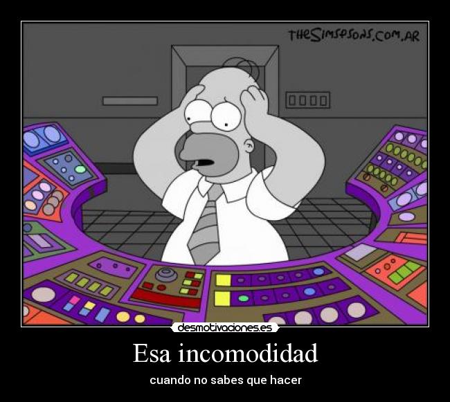 Esa incomodidad - cuando no sabes que hacer