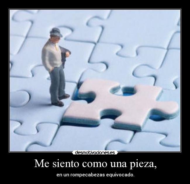 Me siento como una pieza, - 