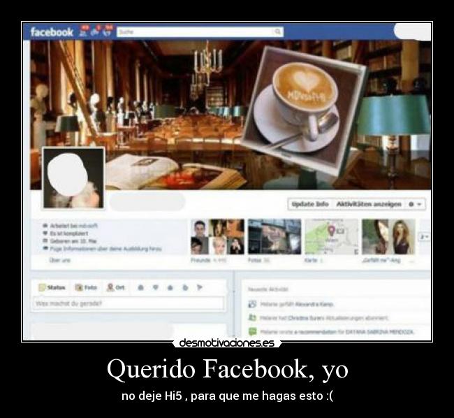 Querido Facebook, yo - no deje Hi5 , para que me hagas esto :(