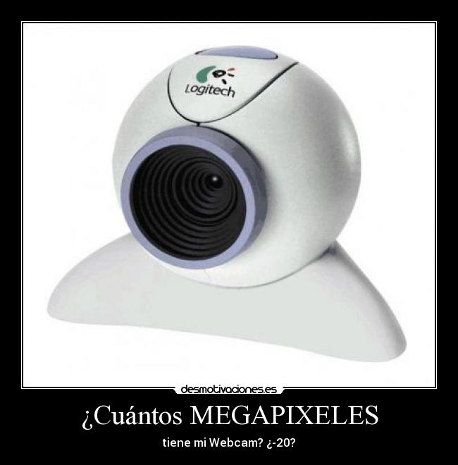 ¿Cuántos MEGAPIXELES - tiene mi Webcam? ¿-20?
