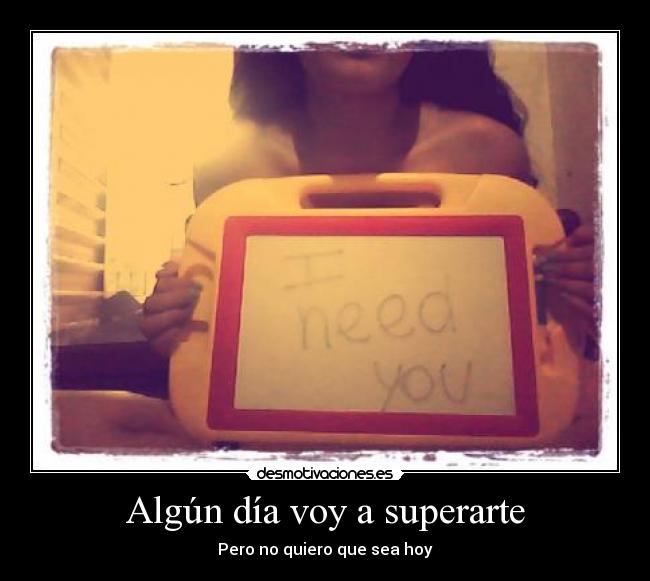 Algún día voy a superarte -