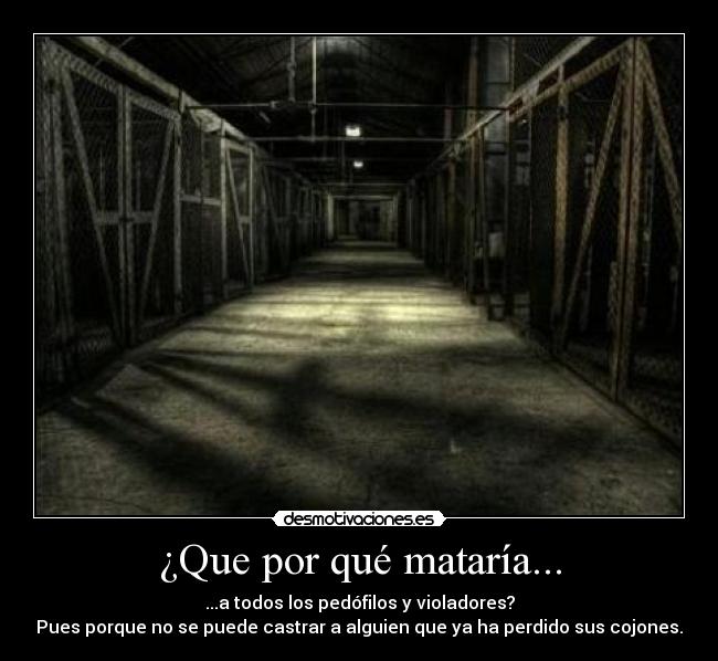 ¿Que por qué mataría... -
