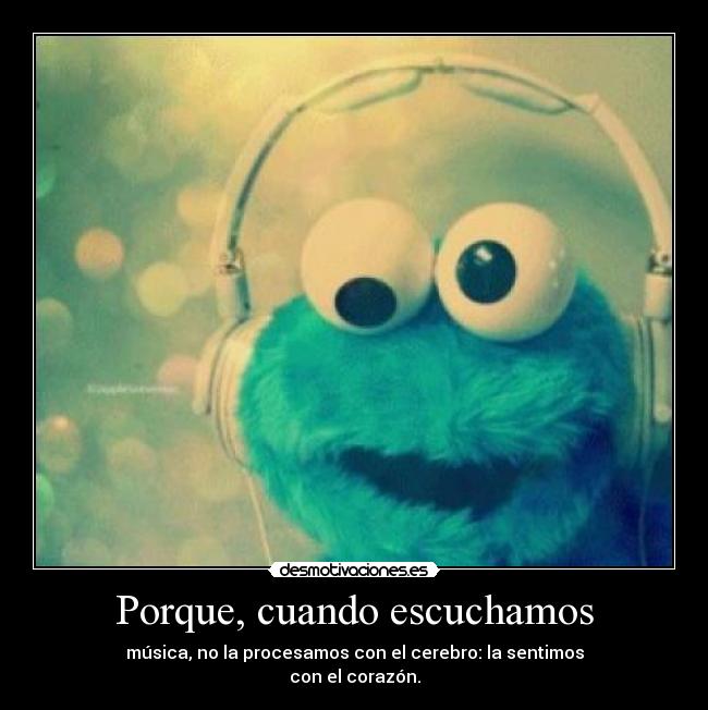 Porque, cuando escuchamos -