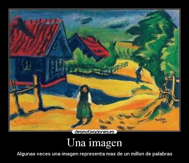 Una imagen - Algunas veces una imagen representa mas de un millon de palabras