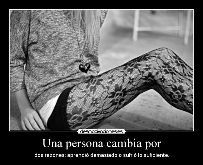 Una persona cambia por -