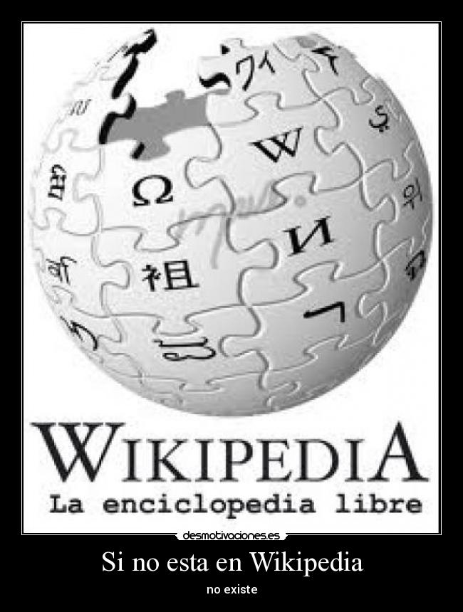 Si no esta en Wikipedia - no existe