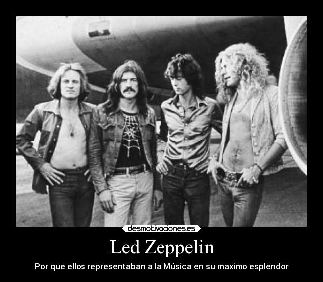 Led Zeppelin - Por que ellos representaban a la Música en su maximo esplendor