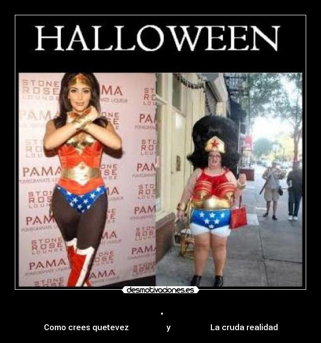 . - Como crees quetevez y La cruda realidad