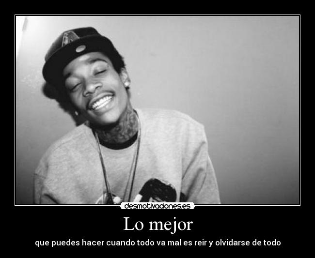 carteles wiz khalifa reir olvidar todo mal desmotivaciones