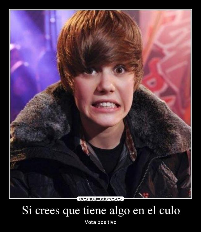 Si crees que tiene algo en el culo -