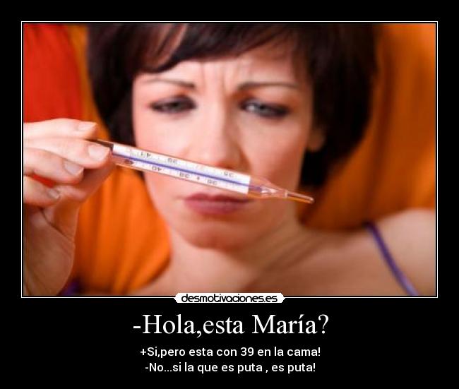 -Hola,esta María? -