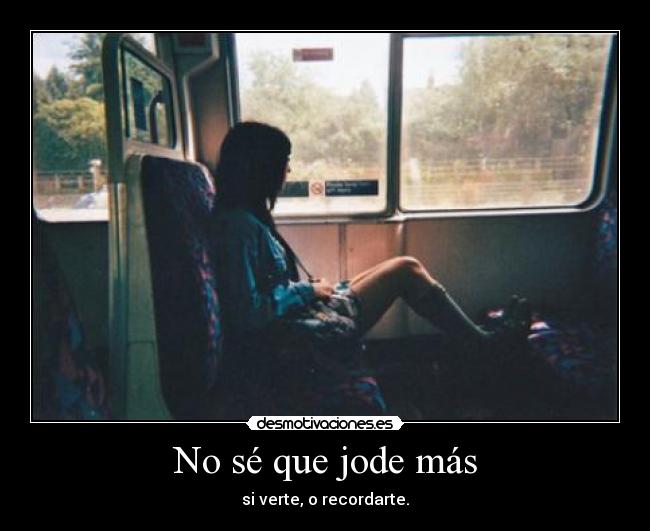 No sé que jode más - 