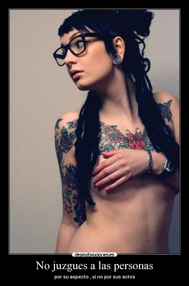 No juzgues a las personas - por su aspecto , si no por sus actos