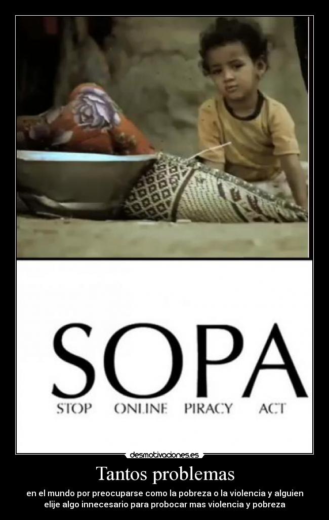 Tantos problemas - en el mundo por preocuparse como la pobreza o la violencia y alguien
elije algo innecesario para probocar mas violencia y pobreza