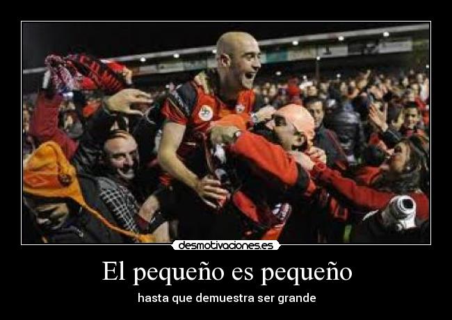 El pequeño es pequeño - hasta que demuestra ser grande