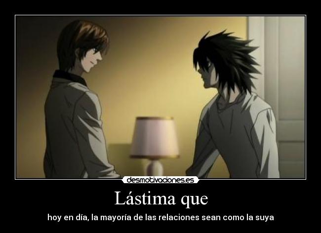 Lástima que - hoy en día, la mayoría de las relaciones sean como la suya