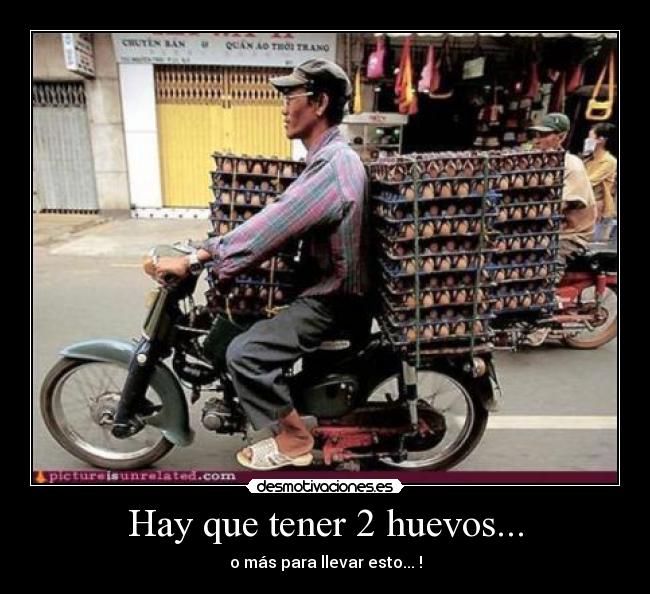 Hay que tener 2 huevos... - o más para llevar esto... !