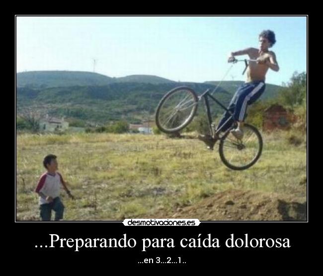 ...Preparando para caída dolorosa - ...en 3...2...1..