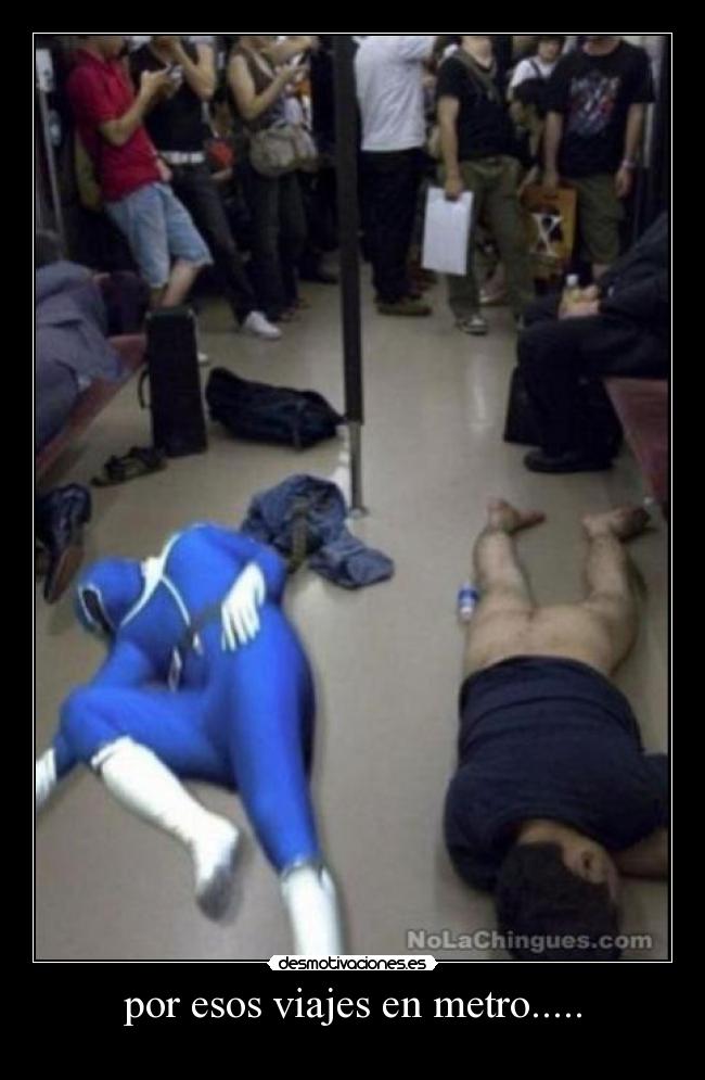 por esos viajes en metro..... -