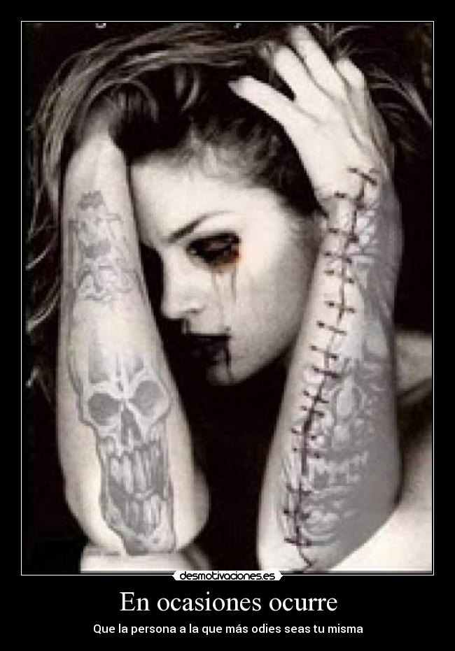 En ocasiones ocurre - Que la persona a la que más odies seas tu misma