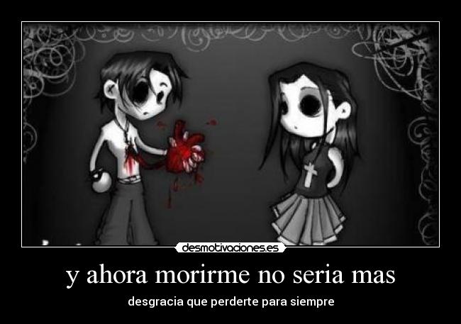 y ahora morirme no seria mas - 
