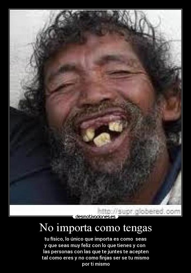 No importa como tengas -