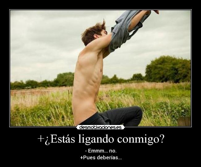 +¿Estás ligando conmigo? - 