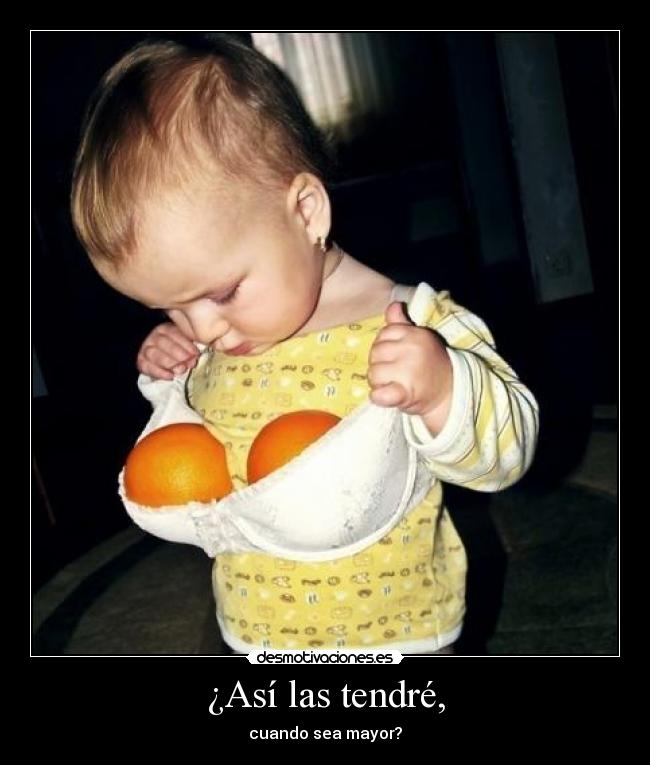 ¿Así las tendré, - 