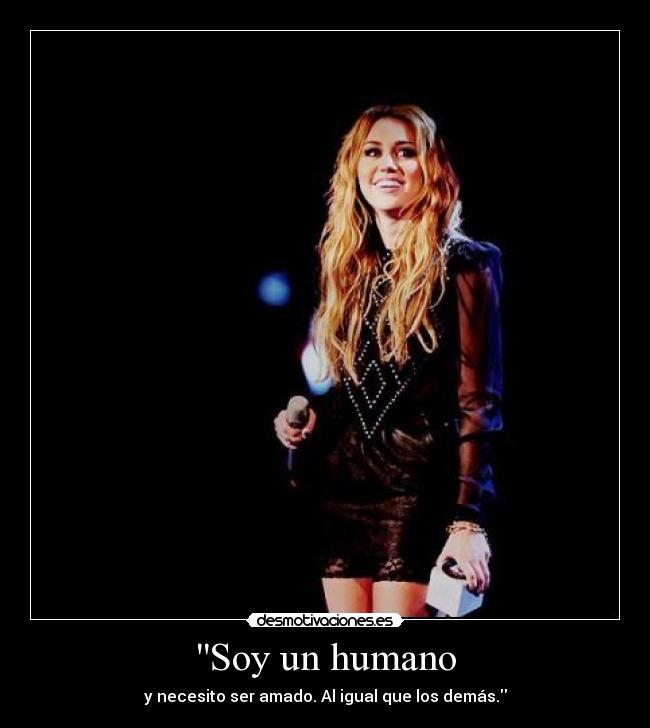 Soy un humano - y necesito ser amado. Al igual que los demás.