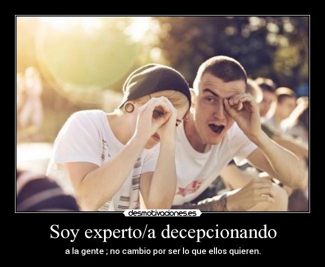 Soy experto/a decepcionando -