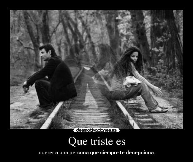 Que triste es -