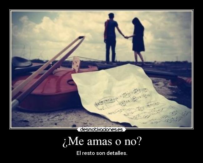 ¿Me amas o no? - 