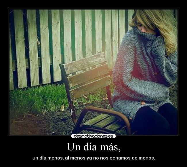 Un día más, -