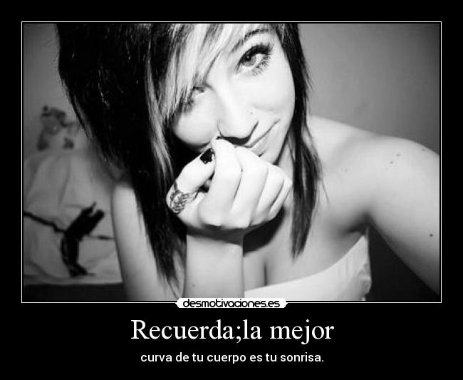 Recuerda;la mejor - curva de tu cuerpo es tu sonrisa.