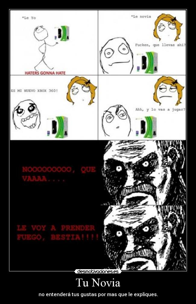 Tu Novia - no entenderá tus gustas por mas que le expliques.