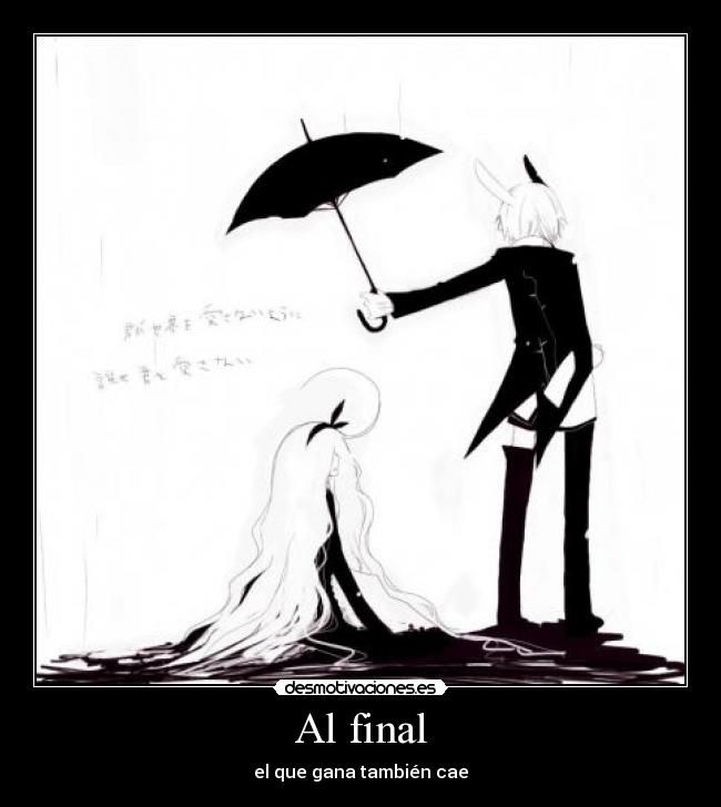 Al final - el que gana también cae