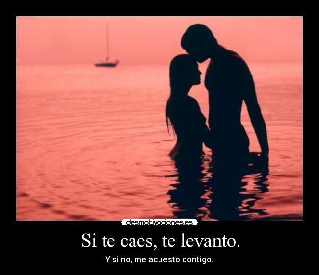 Si te caes, te levanto. - 