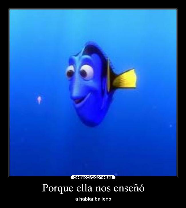 Porque ella nos enseñó - a hablar balleno