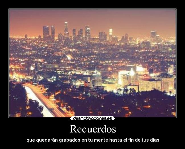carteles recuerdos recuerdos que quedaran grabados mente hasta fin los dias desmotivaciones