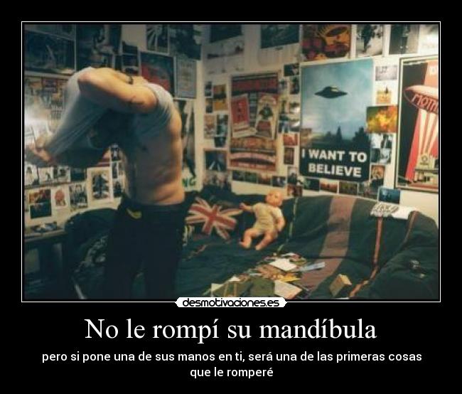 No le rompí su mandíbula -