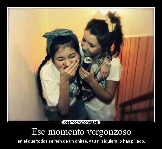 Ese momento vergonzoso - en el que todos se ríen de un chiste, y tú ni siquiera lo has pillado.