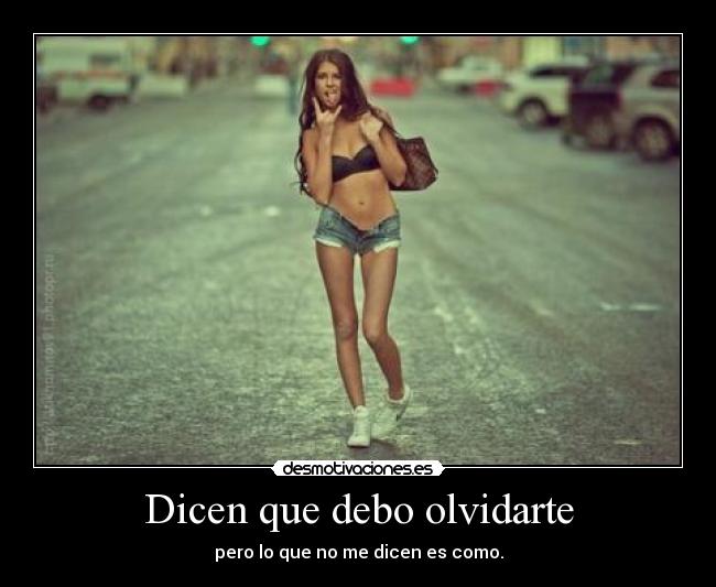 Dicen que debo olvidarte -