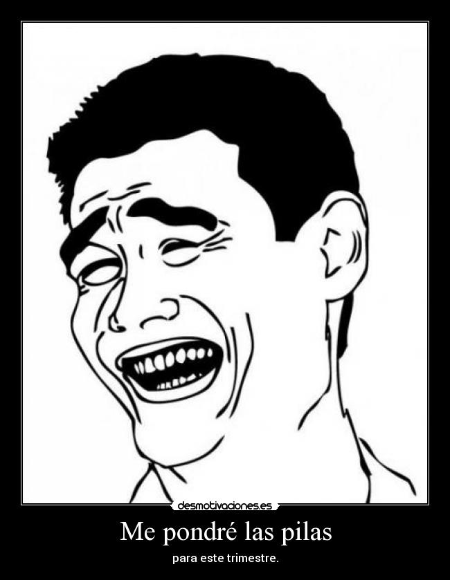 Me pondré las pilas - para este trimestre.