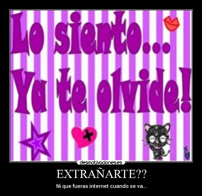 EXTRAÑARTE?? - Ni que fueras internet cuando se va...