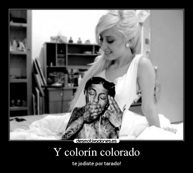Y colorín colorado - te jodiste por tarado!