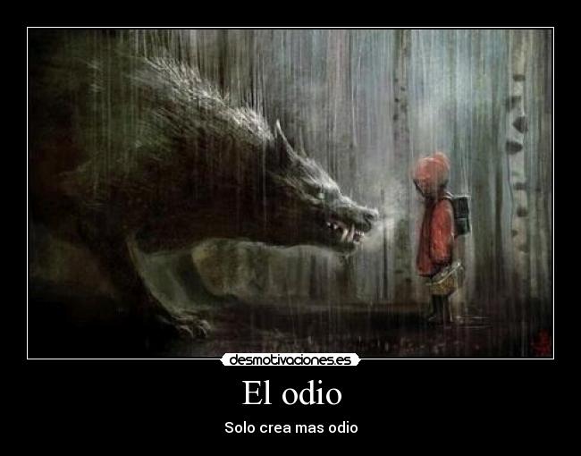 El odio - Solo crea mas odio